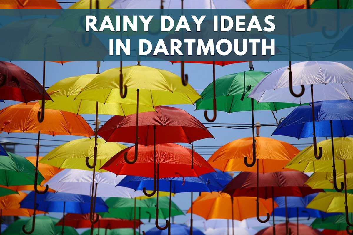 rainy day ideas in dartmouth