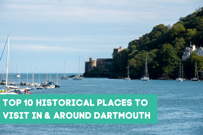 Top 10 Historical Places to Visit in & Around Dartmouth