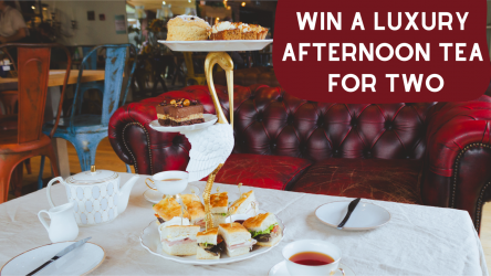 WIN A LUXURY AFTERNOON TEA FOR TWO
